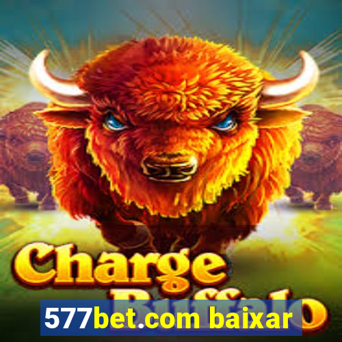 577bet.com baixar